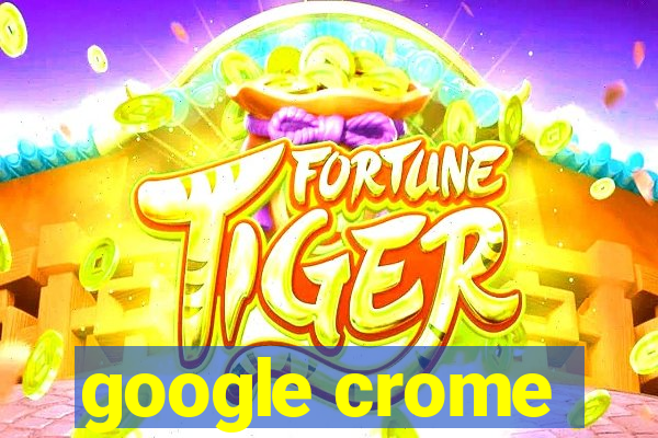 google crome